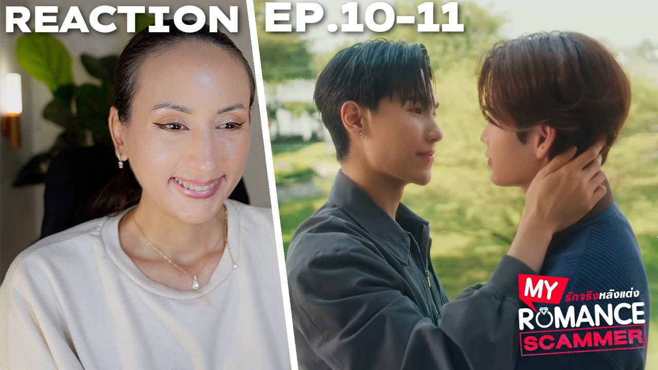 My Romance Scammer รักจริง หลังแต่ง EP.10-11 REACTION | JuniorMark OhmPoon