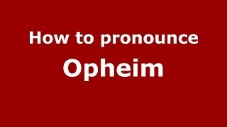 How to pronounce Opheim