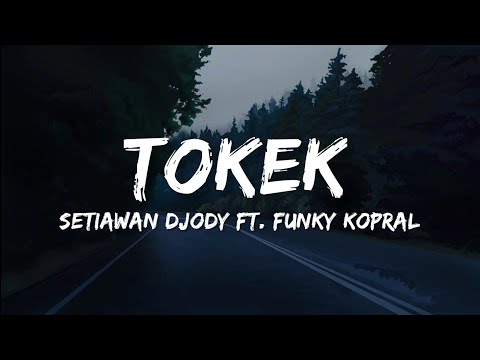 SETIAWAN DJODY Ft. FUNKY KOPRAL - TOKEK (LIRIK)