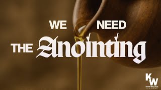 We need the Anointing | Kevin Wallace Ministries | @rttnchurch