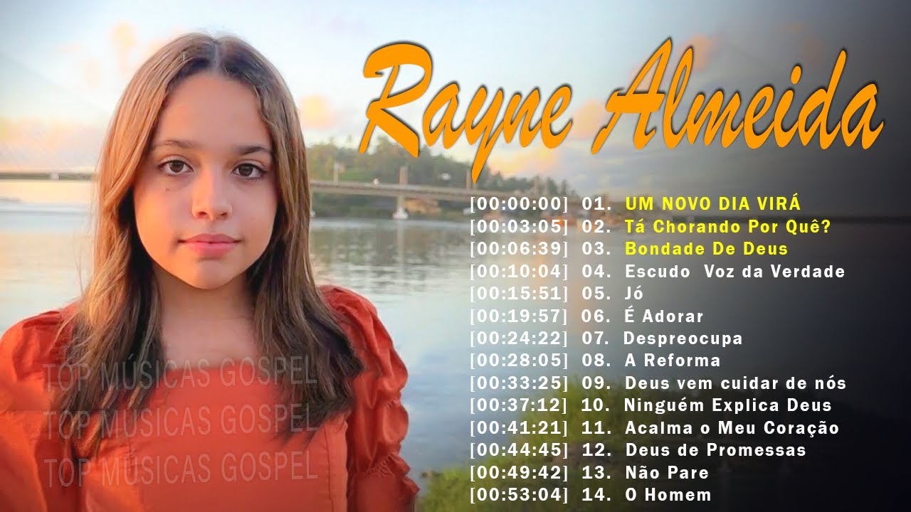 Rayne Almeida - UM NOVO DIA VIRÁ, Tá Chorando Por Quê... Só As Melhores Músicas Gospel Mais Tocadas