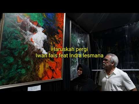 Iwan fals feat indra lesmana Aku harus pergi (lirik lagu)