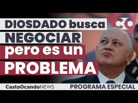 Diosdado seeks to negotiate, but it's a problem.