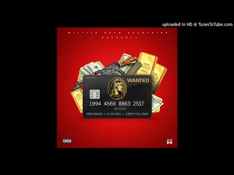 Mesh Banga x MOE Nino x Joesph Calloway - Wanted (AUDIO)