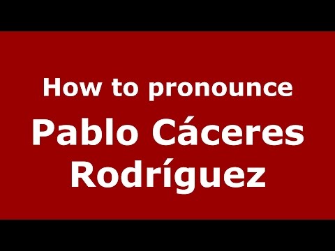 How to pronounce Pablo Cáceres Rodríguez (Spanish/Argentina) - PronounceNames.com