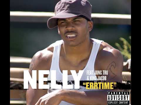 Nelly - Errtime (Feat. Jung Tru & King  Jacob)