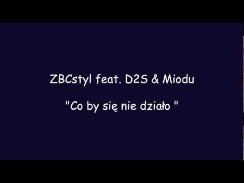 ZBCstyl feat. D2S & Miodu - Co by się nie działo