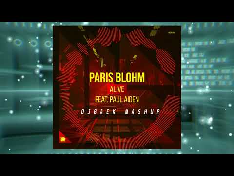 Paris Blohm, Paul Aiden - Alive (DJBaek Mashup)