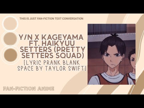 Kageyama x Y/n Lyric Prank ft. Pretty Setters [Blank Space by Taylor Swift](Read Desc)