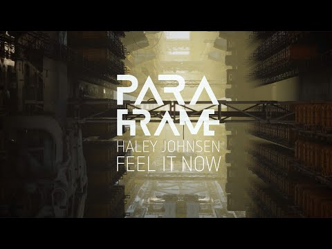 PARAFRAME ft. Haley Johnsen - Feel It Now (Official 4K Music Video)