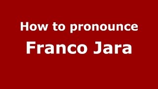 How to pronounce Franco Jara