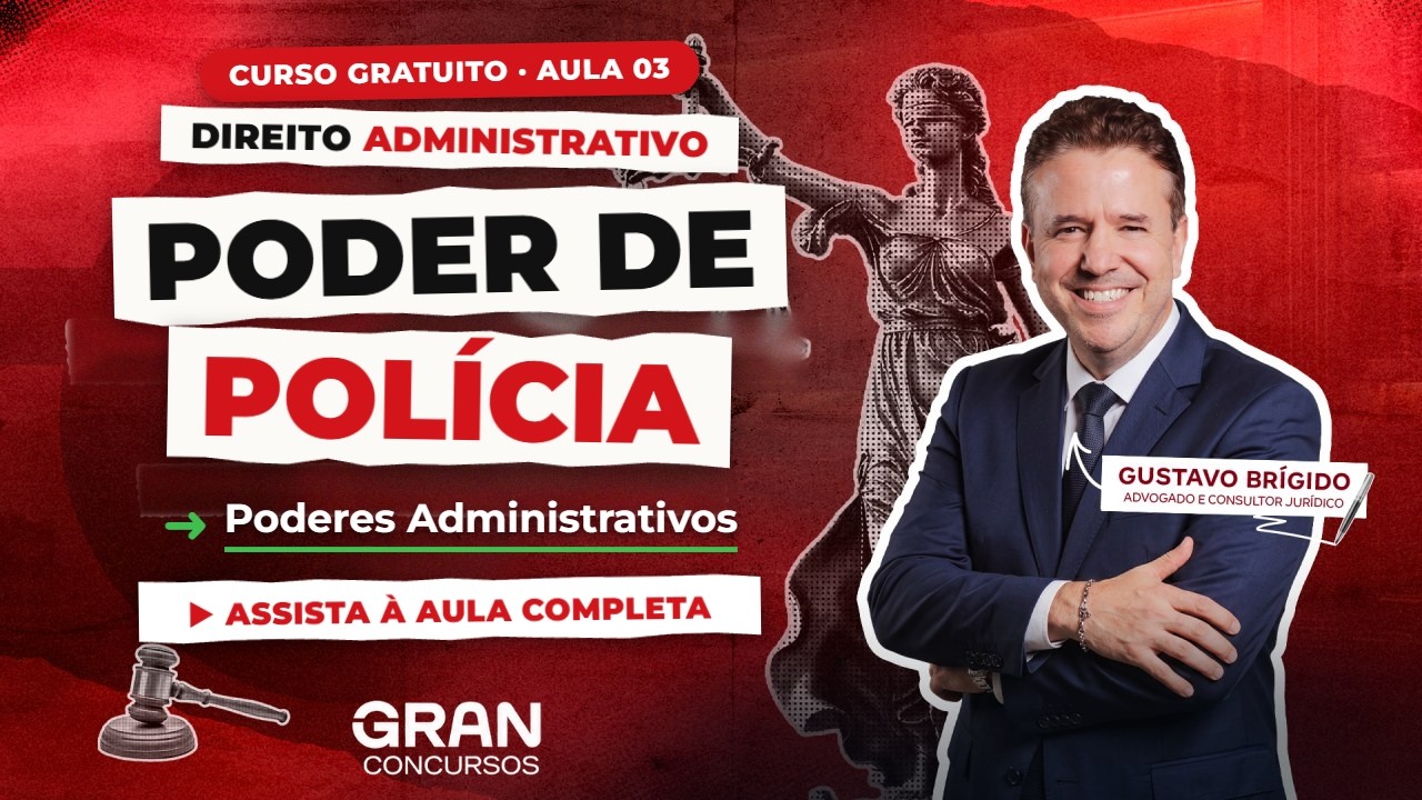 Direito Administrativo para Concursos | Aula 03: Poderes Administrativos e Poder de Polícia