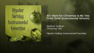 All I Want for Christmas Is My Two Front Teeth (Instrumental Version)