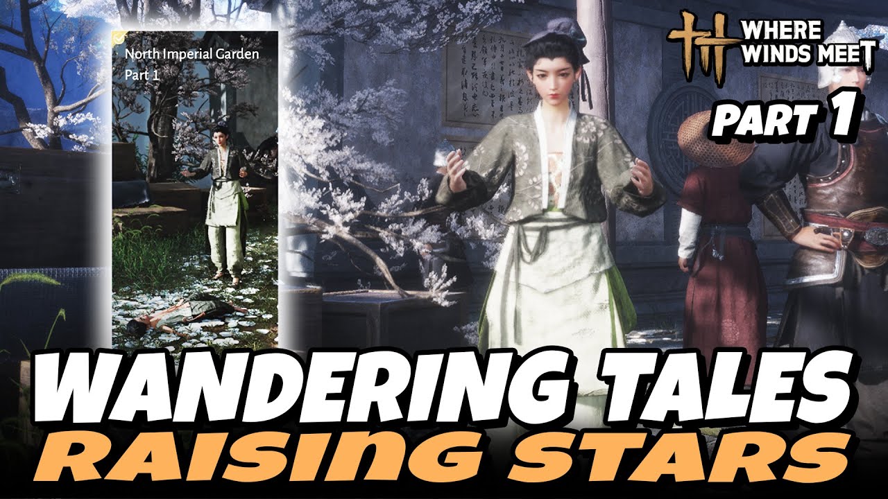 Raising Stars - North Imperial Garden Part 1 (Wandering Tales) | Where Winds Meet
