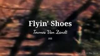 &quot;Flyin&#39; Shoes&quot; - Townes Van Zandt (Tradução/Lyrics)