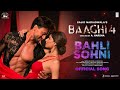 Bahli Sohni Song Baaghi 4 Tiger S Harnaaz Badshah Mani Nikhita Farah K Sajid N A Harsha
