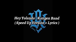 Download lagu Hey Yolanda - Kangen Band ( Speed Up Version   Lyrics ) mp3
