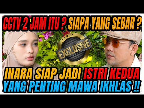 NETIZEN MUAK!! INARA UNGKAPKAN SEMUANYA DISINI‼️ SIAPA YG SEBAR CCTV⁉️ SIAP JADI ISTRI KE DUA⁉️