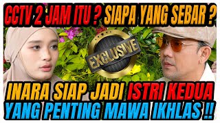 NETIZEN MUAK!! INARA UNGKAPKAN SEMUANYA DISINI‼️ SIAPA YG SEBAR CCTV⁉️ SIAP JADI ISTRI KE DUA⁉️
