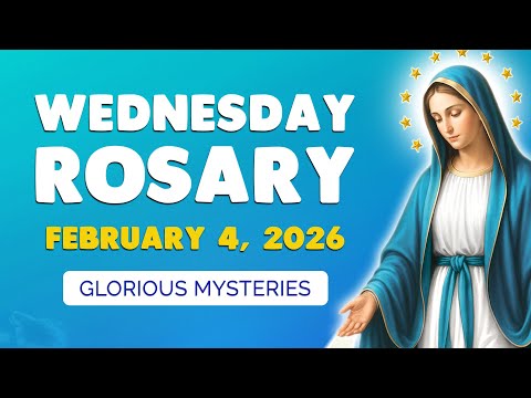 🙏 Wednesday Holy Rosary 🙏  February 4, 2026 | GLORIOUS MYSTERIES of the ROSARY