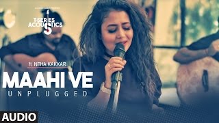 Maahi Ve Unplugged Audio  Song  | T-Series Acoustics | Neha Kakkar⁠⁠⁠⁠ | T-Series