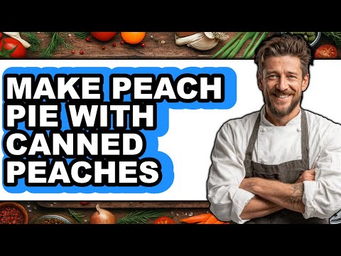 How to Make Peach Pie with Canned Peaches (Updated)