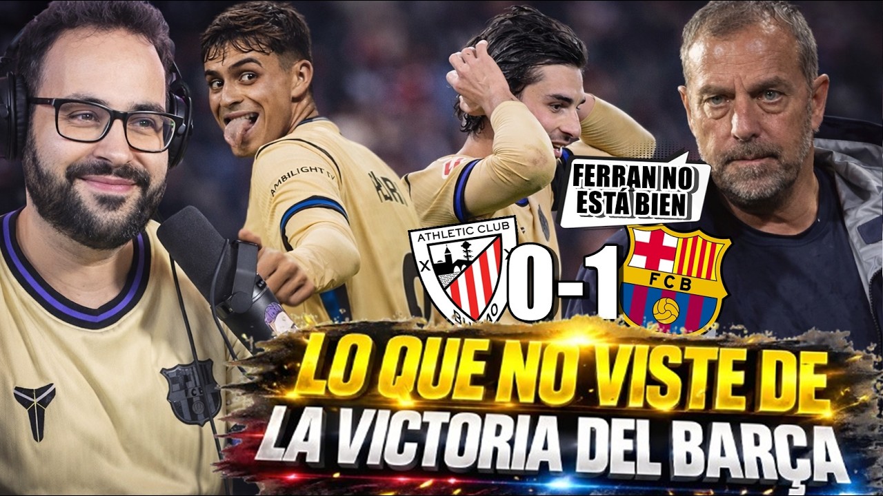Lo que NO VISTE del ATHLETIC 0-1 BARÇA - FLICK: "FERRAN NO ESTÁ BIEN" - Los JUGADORES CANSADOS
