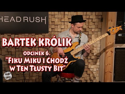 "Fiku Miku i Chodź w Ten Tłusty Bit" BARTEK KRÓLIK w GUITAR STORIES - odcinek 6