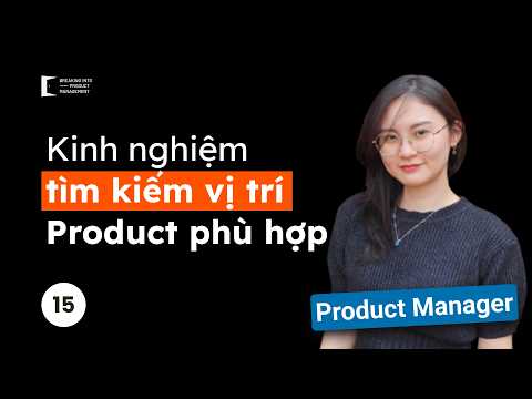 Kinh nghiệm tìm kiếm vị trí Product phù hợp