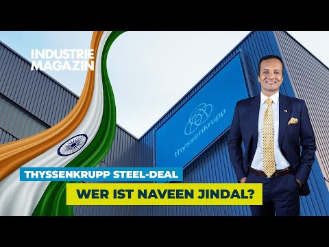 Wird Thyssenkrupp Steel indisch? Was hinter dem Übernahme-Angebot von Naveen Jindal steckt