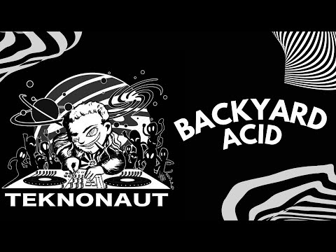TEKNONAUT - BACKYARD ACID [NAUT001]