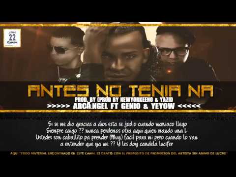 Antes no tenia na Letra.Arcangel ft Yeyow & Genio