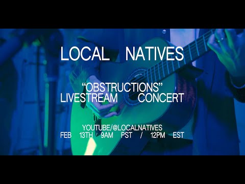 Local Natives - Obstructions (Livestream Concert)