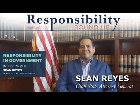 Interview with Utah Attorney General Sean Reyes - Feb 2017 - Responsibility in Government