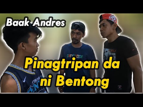 Pinagtripan Da Ni Bentong - Baak Andres