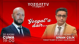 #CANLI | Yozgat'a Dair l Yozgat Ticaret ve Sanayi Odası Başkanı Sinan 