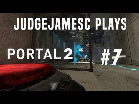 JudgeJamesC Plays: Portal 2 (Episode 7)