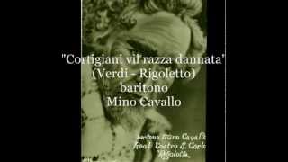 Cavallo Mino, Cortigiani vil razza dannata (Verdi - Rigoletto)
