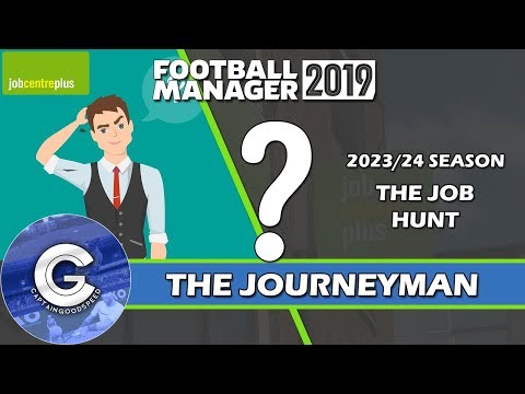 Let’s Play FM19 Journeyman | Unemployed | THE JOB HUNT | A Football Manager 2019 Story
