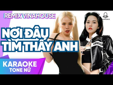 Karaoke Remix Tone Nữ - Nơi Đâu Tìm Thấy Anh - Tuệ Ny x Thư Nhã | Beat gốc có bè dễ hát