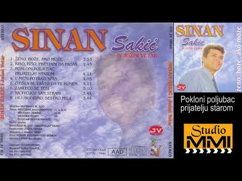 Sinan Sakic i Juzni Vetar - Pokloni poljubac prijatelju starom