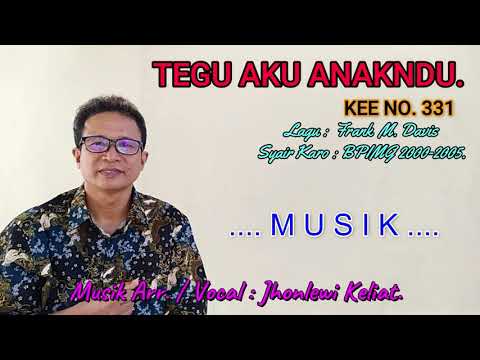 KEE 331 - Jhonlewi Keliat. TEGU AKU ANAKNDU.