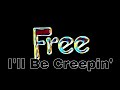 FREE - I'll Be Creepin' (Lyric Video)
