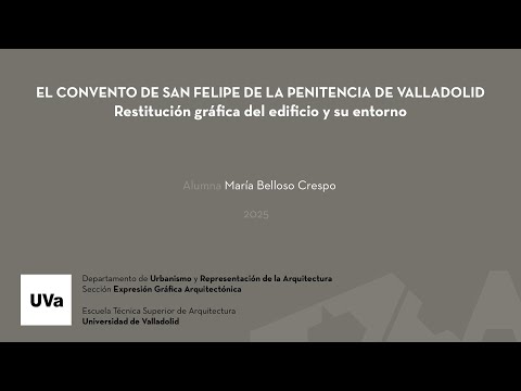 El convento de San Felipe de la Penitencia de Valladolid. Restitución gráfica del edificio y entorno