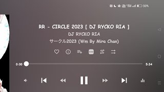 Download lagu RR - CIRCLE 2023 [ DJ RYCKO RIA ] mp3