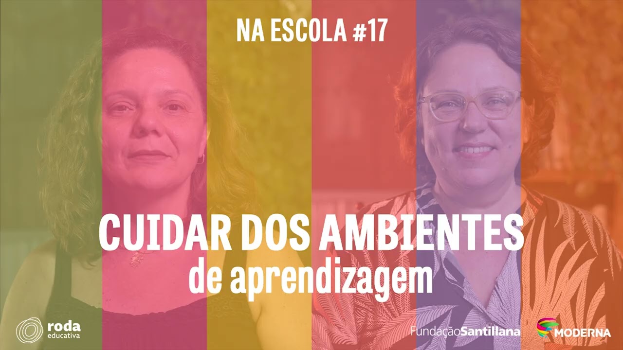 Na Escola #17 – Cuidar dos ambientes de aprendizagens