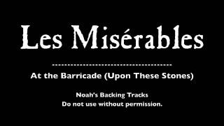 23. At The Barricade (Upon These Stones) - Les Misérables Backing Tracks (Karaoke/Instumentals)