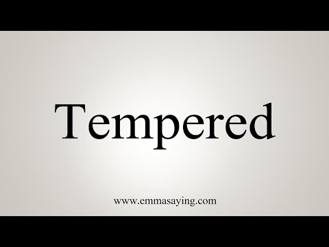 How To Say Tempered