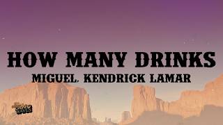 Miguel - How Many Drinks ft. Kendrick Lamar (Lyrics)