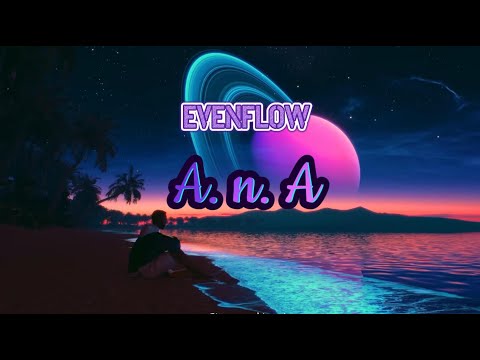 EVENFLOW - A.n.A (Lyrics Video)